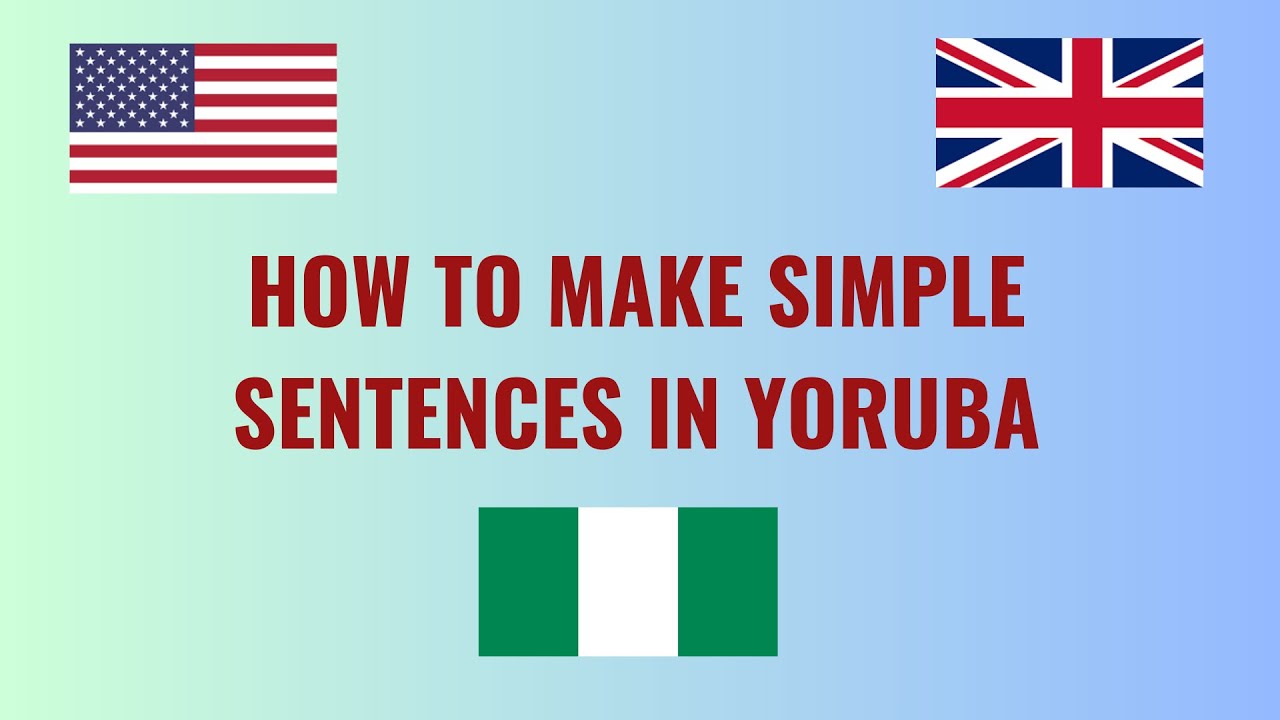 How To Form Your Own Yoruba Sentence | Learn Yoruba While You Sleep