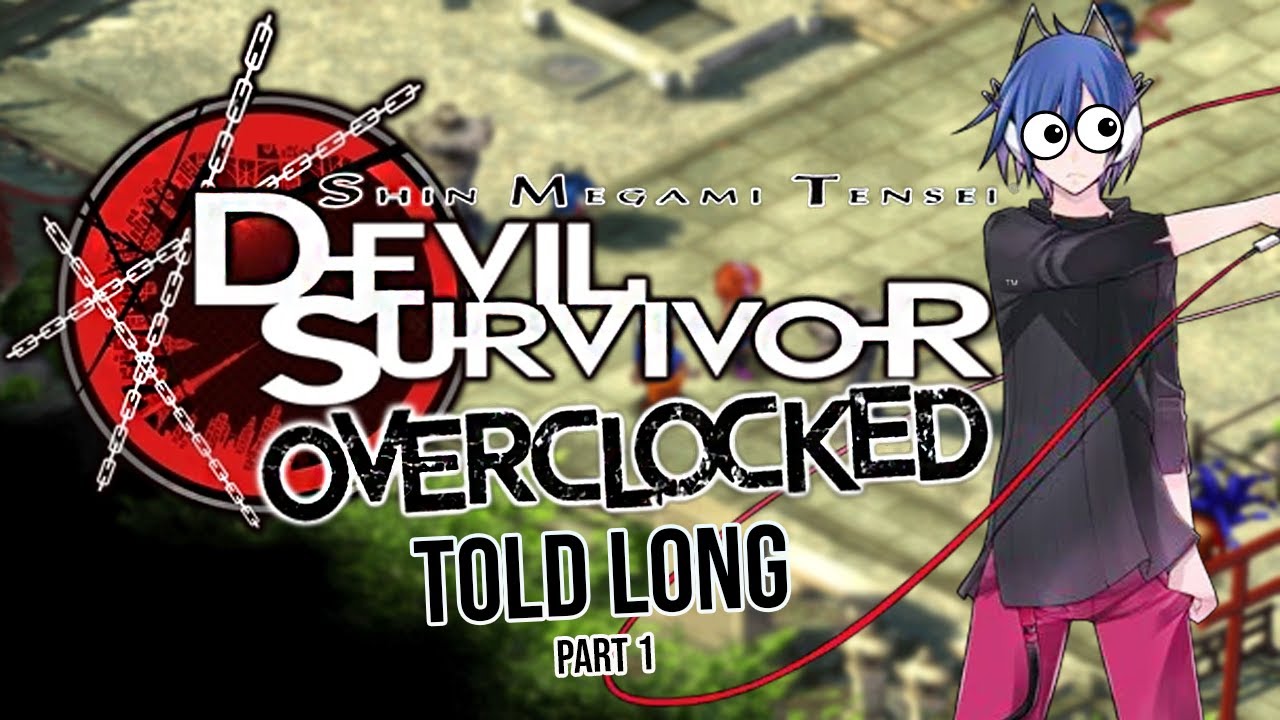 Devil Survivor Overclocked: Part 1 [JRPGs Told Long]
