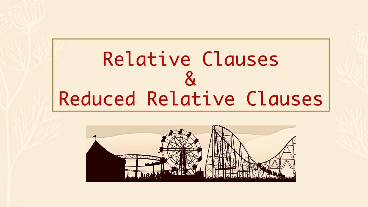 Relative Clauses & Reduced Relative Clauses