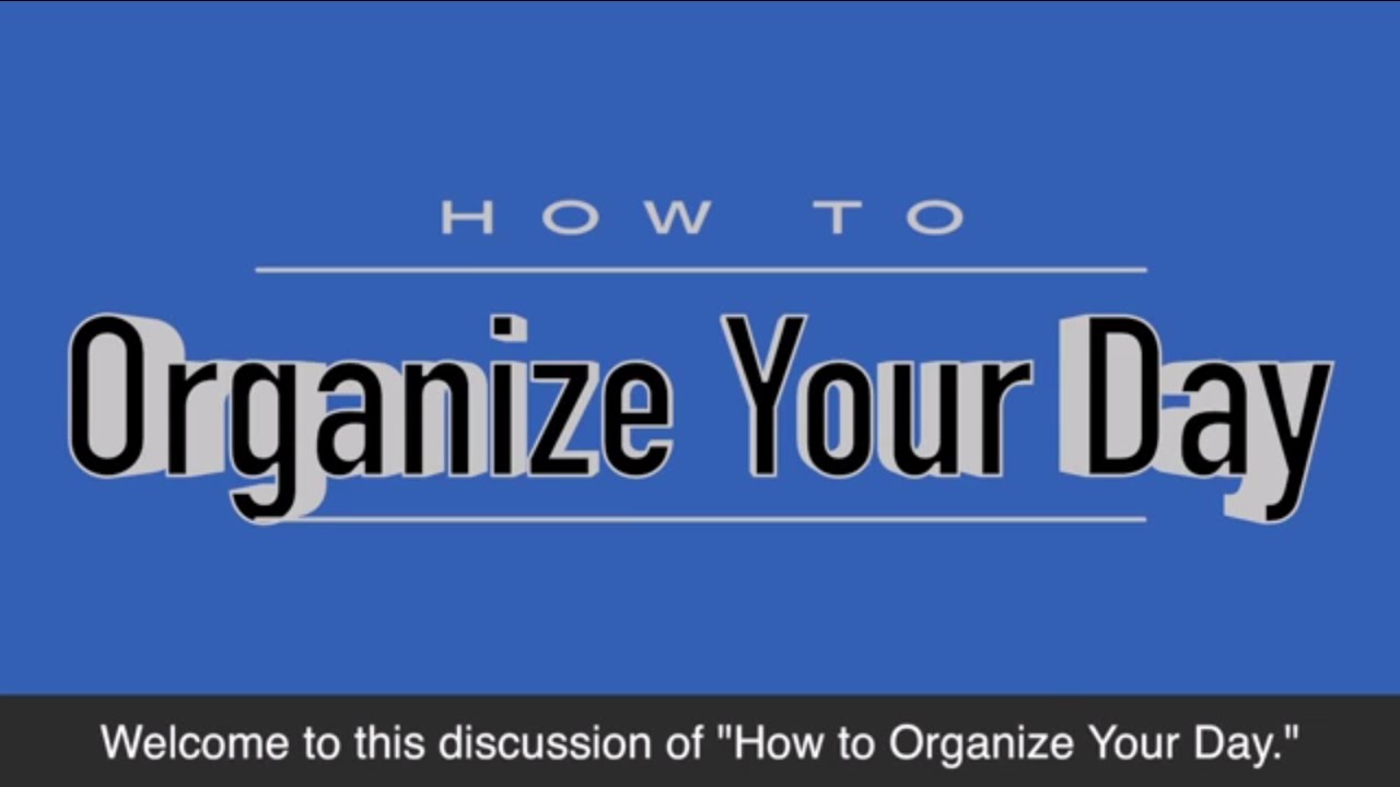 How to Organize Your Day
