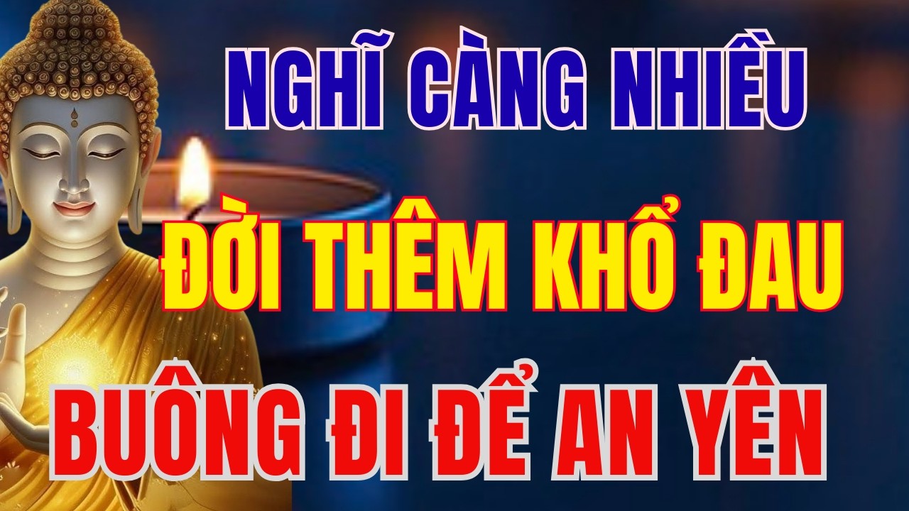 NIỆM PHẬT HAY NHẤT: NGHĨ CÀNG NHIỀU CÀNG THÊM KHỔ, BUÔNG ĐI ĐỂ ĐƯỢC AN NHIÊN | TÂM DIỆU PHÁP