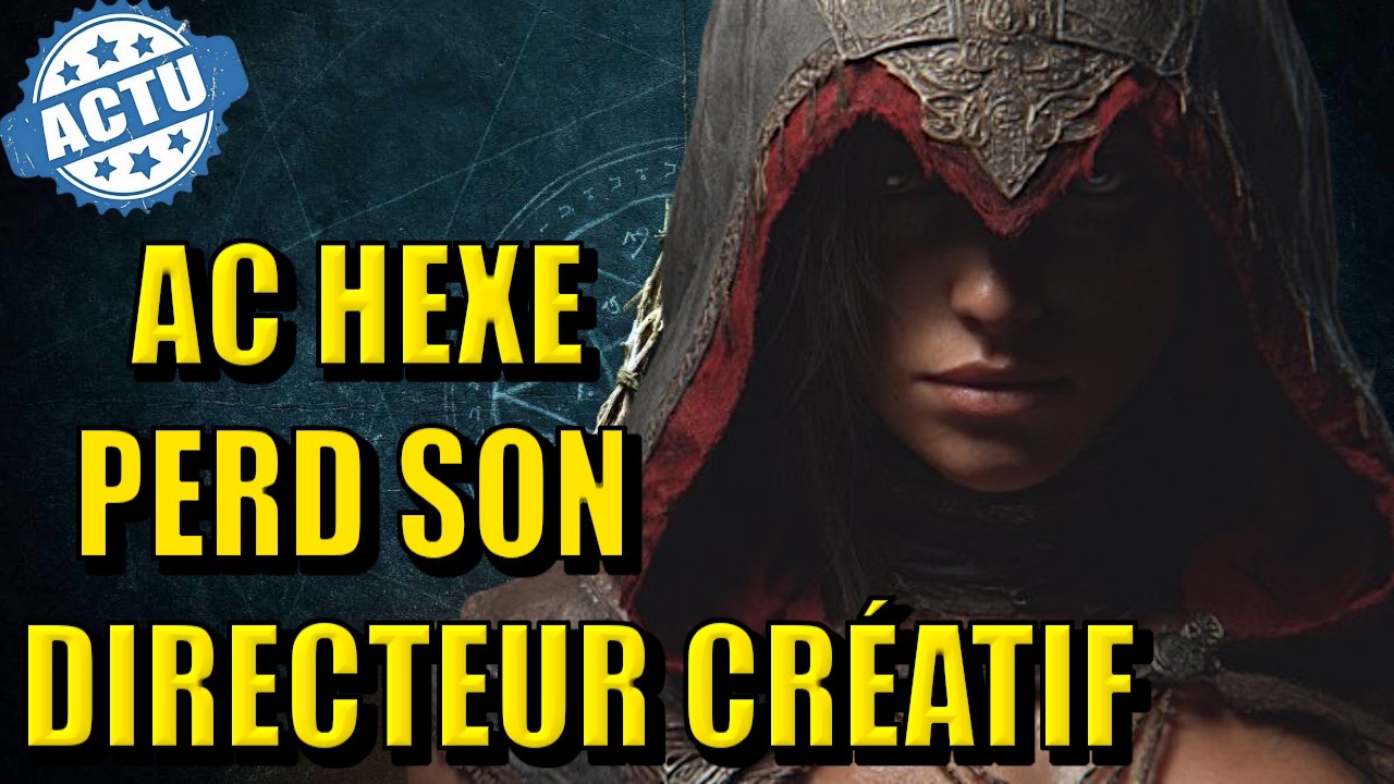 ASSASSIN'S CREED HEXE REMPLACE SON DIRECTEUR CRÉATIF !