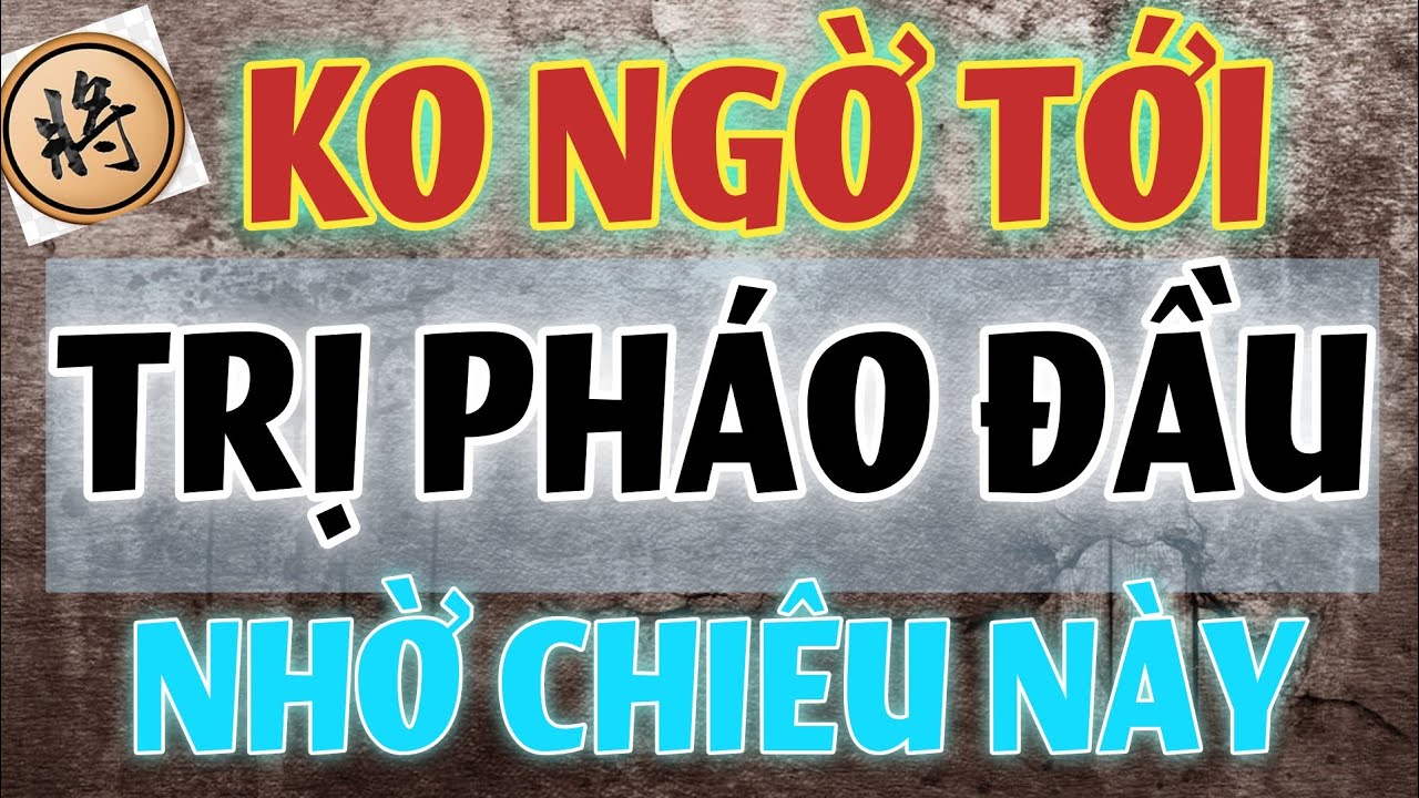 Cờ tướng : 3 nguyên tắc vàng để khai cuộc chuẩn như cao thủ