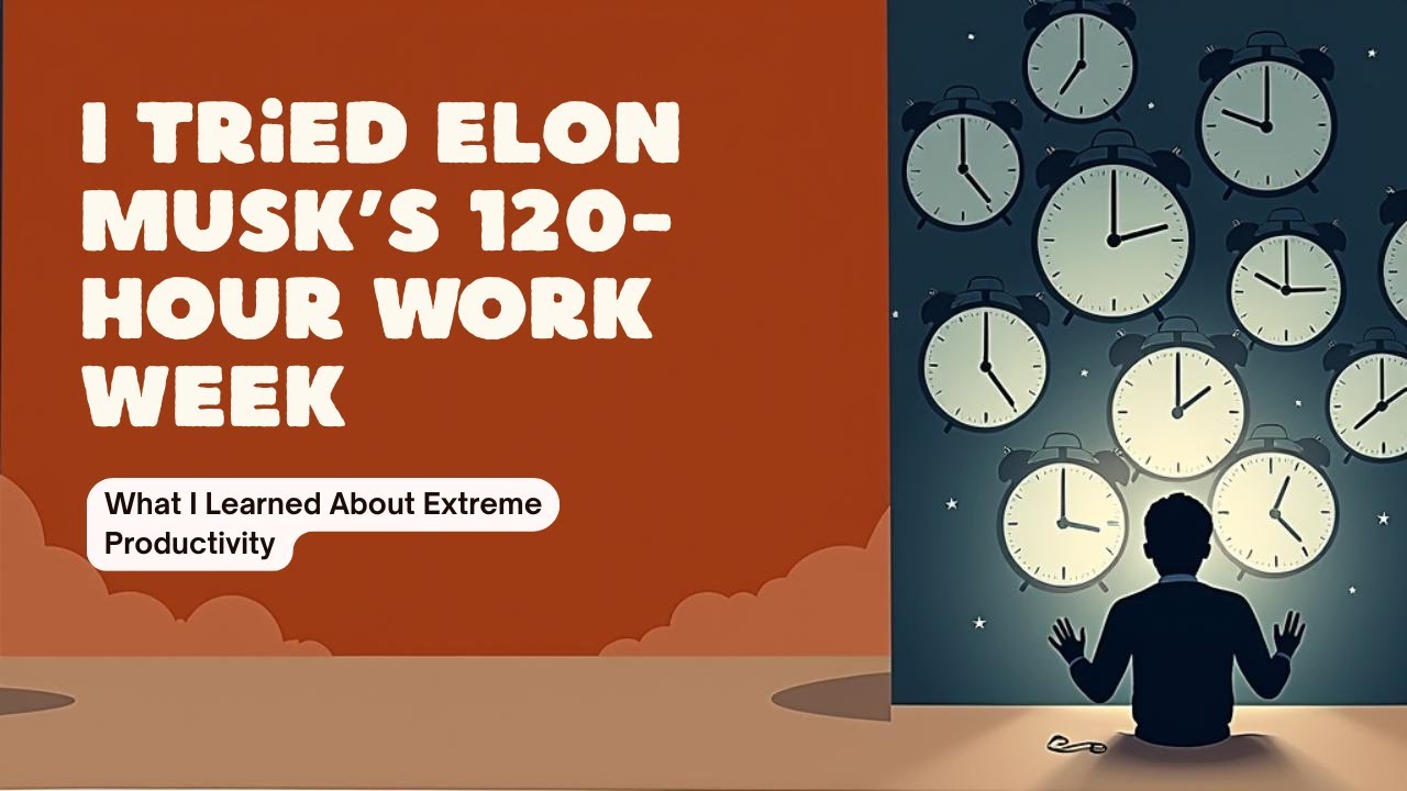 I Tried Elon Musk&rsquo;s 120-Hour Work Week &ndash; Here&rsquo;s What Happened...