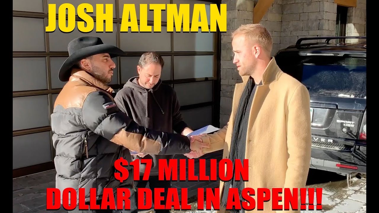 $17 MILLION DOLLAR DEAL | ASPEN | JOSH ALTMAN | EPISODE #005