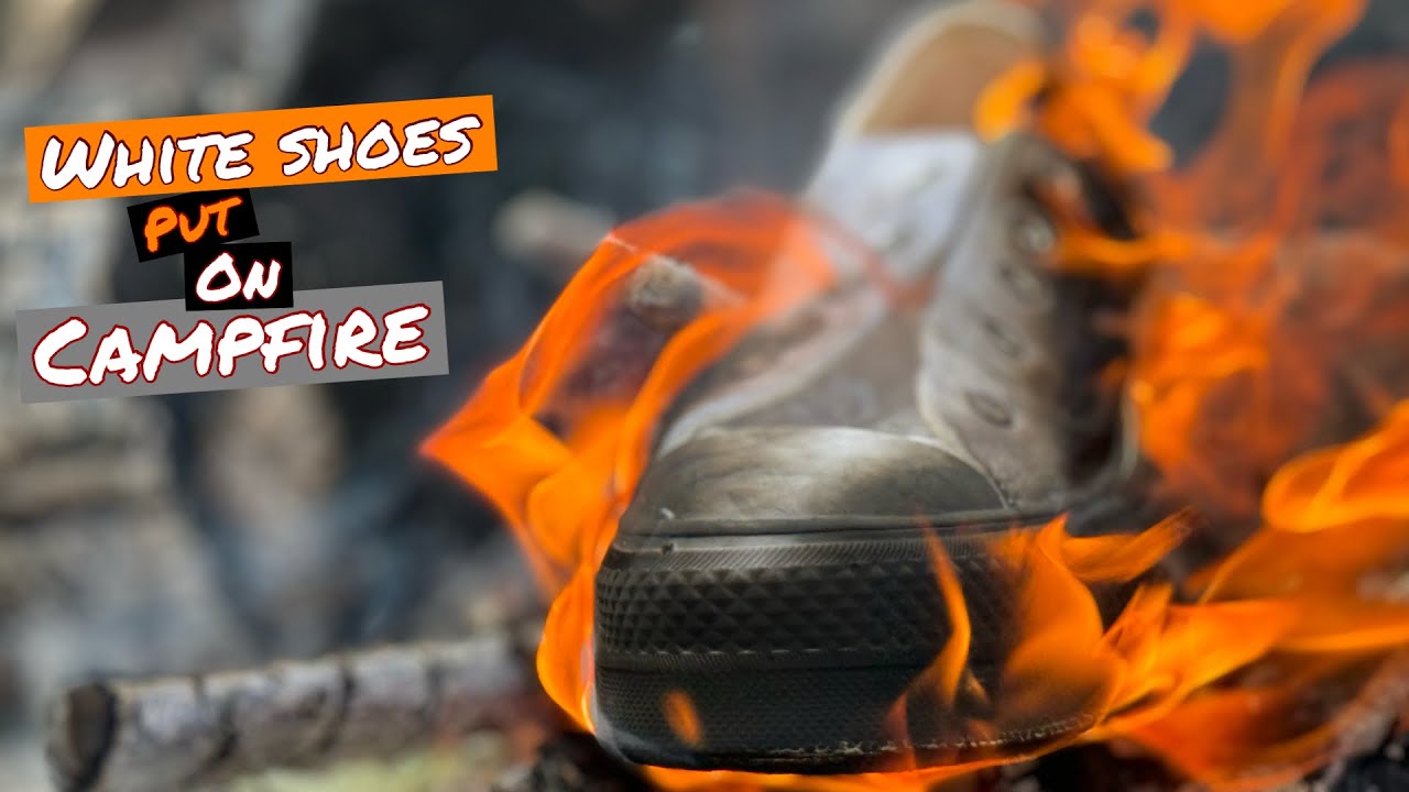 shoes buring on campire (burning stuff)