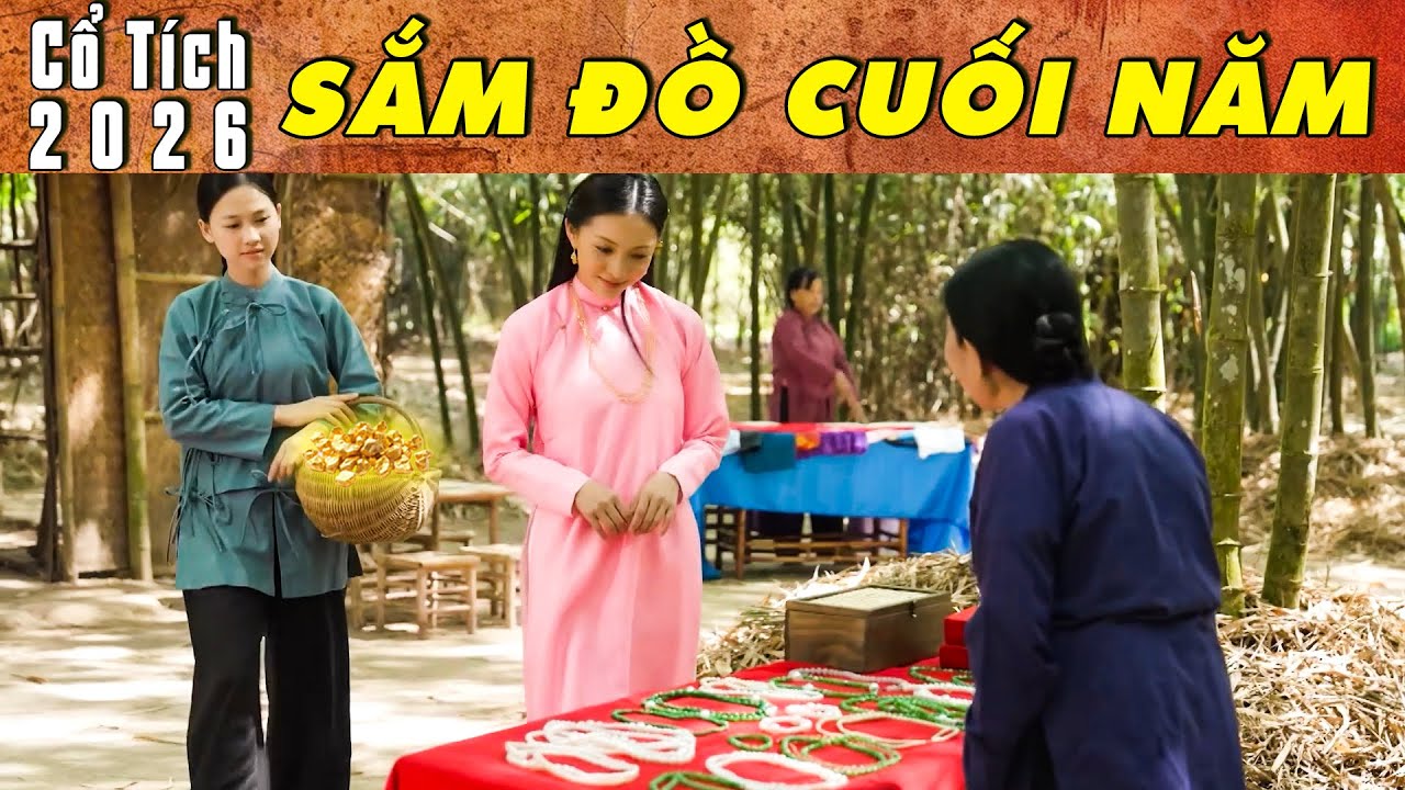CỔ TÍCH MỚI 2026 - SẮM ĐỒ CUỐI NĂM | Phim truyện cổ tích hay nhất | Cổ tích Việt Nam 2026