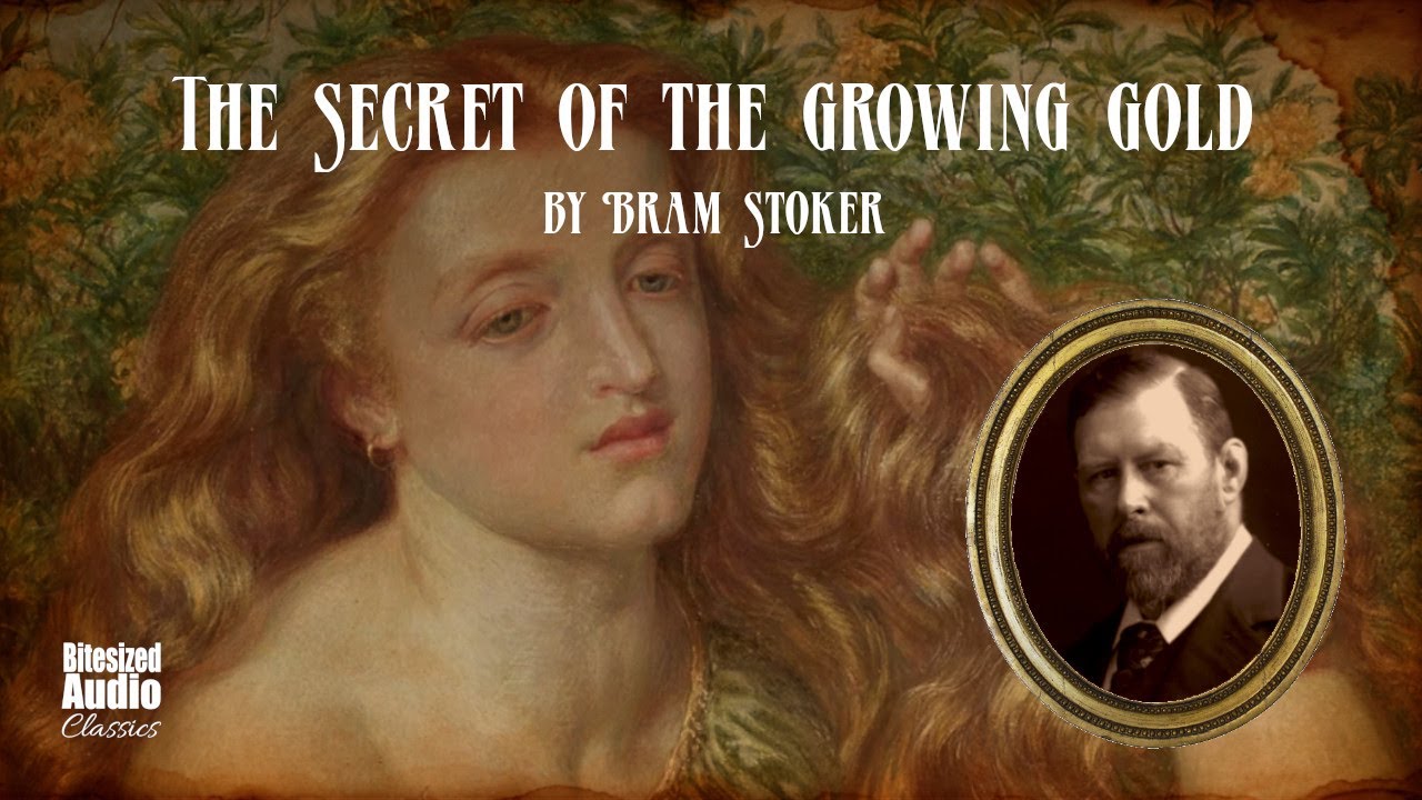 The Secret of the Growing Gold | Bram Stoker | A Bitesized Audiobook