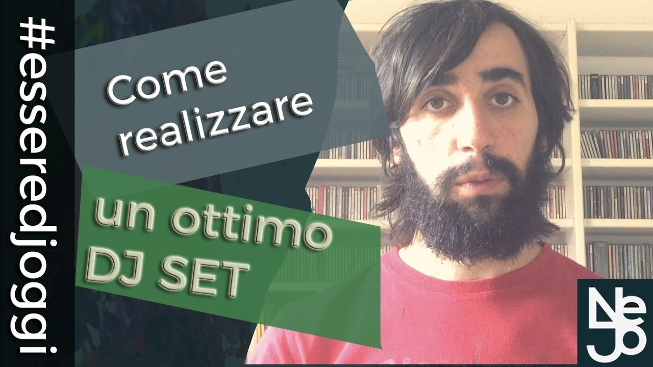 Come realizzare un ottimo dj set. Essere DJ Oggi #142