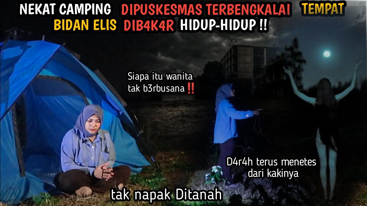SOLO CAMPING HORROR : NEKAT CAMPING DIPUSKESMAS TERBENGKALAI BEKAS TRAGEDI BIDAN DIB4K4R HIDUP-HIDUP