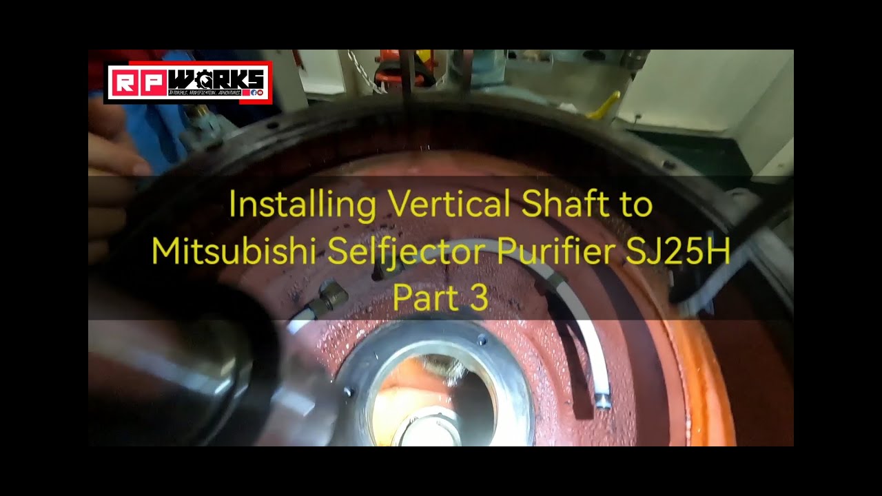 How to Overhaul Mitsubishi Selfjector SJ25H Purifier Vertical Shaft - Part 3