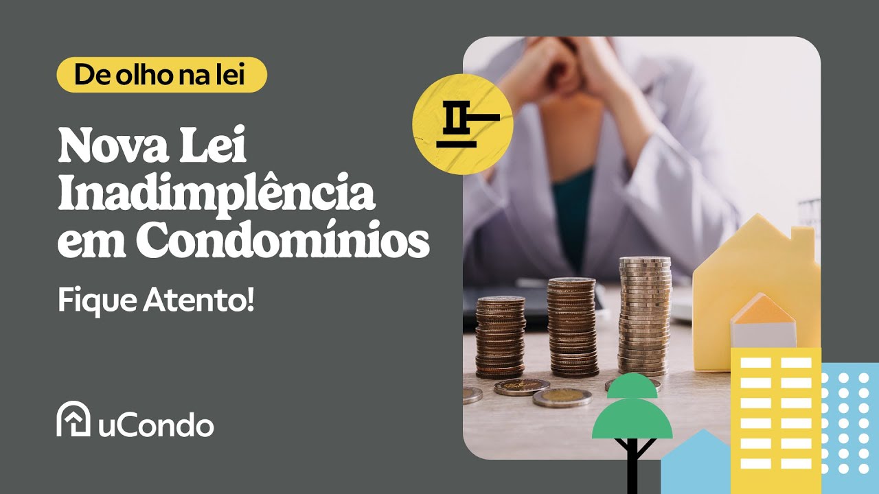O que mudou com a Nova Lei da Inadimpl&ecirc;ncia nos condom&iacute;nios?