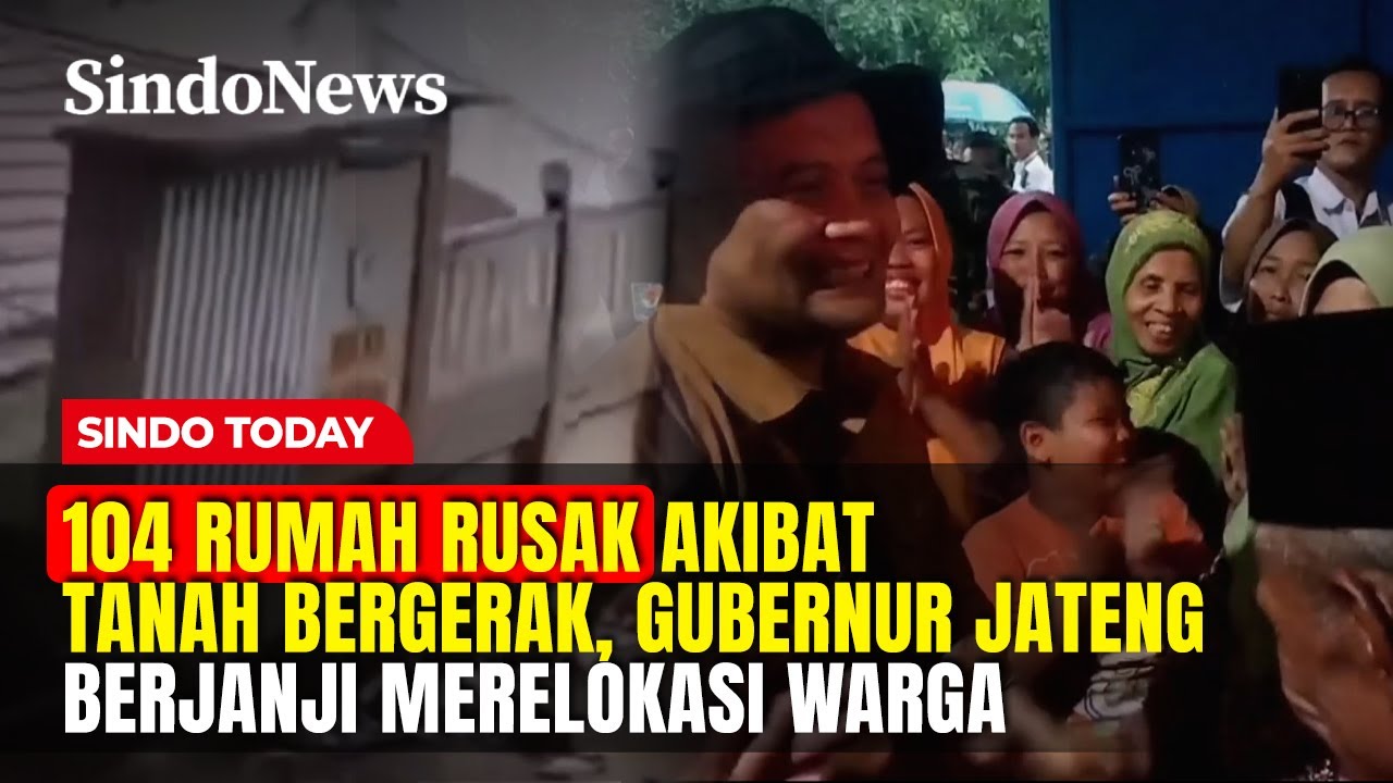 104 Rumah Rusak Akibat Tanah Bergerak, Gubernur Jateng Berjanji Merelokasi Warga | Sindo Today