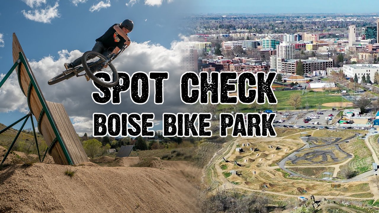 SPOT CHECK - Boise Bike Park