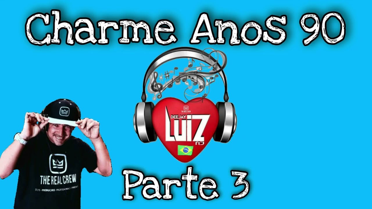 Charme Anos 80s 90s  Part 3 - Produ&ccedil;&atilde;o e Mixagem Dj Luiz Rj