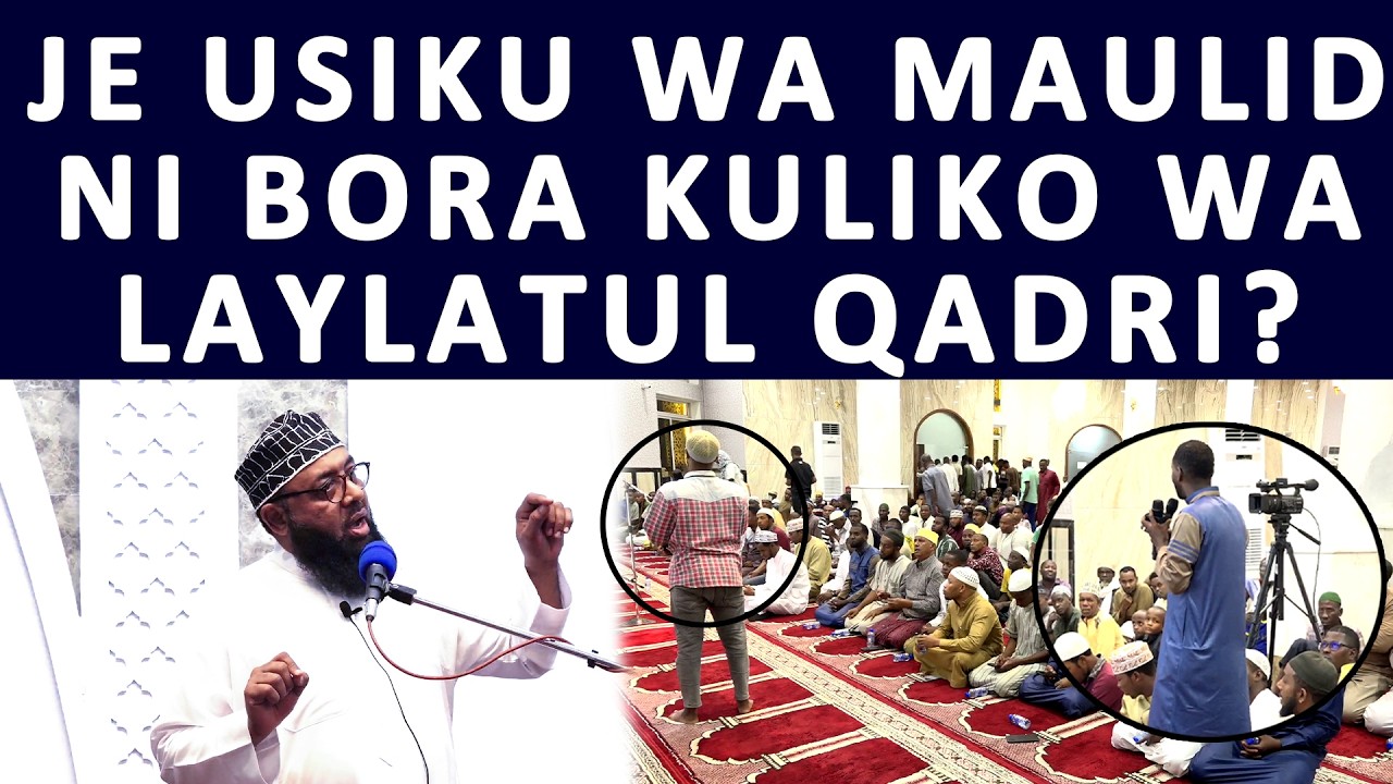 JE USIKU WA MAULID NI BORA KULIKO USIKU WA LAYLATUL QADIR HUKUMU YA ASIYEKUA MUISLAMU KUJENGA MSIKIT