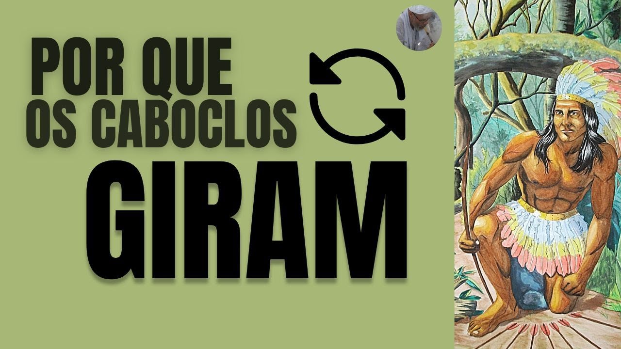 POR QUE ALGUNS CABOCLOS GIRAM?