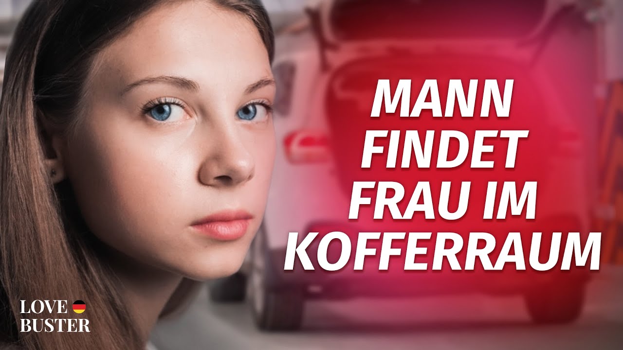 Mann findet Frau im Kofferraum | @LoveBuster Deutsch