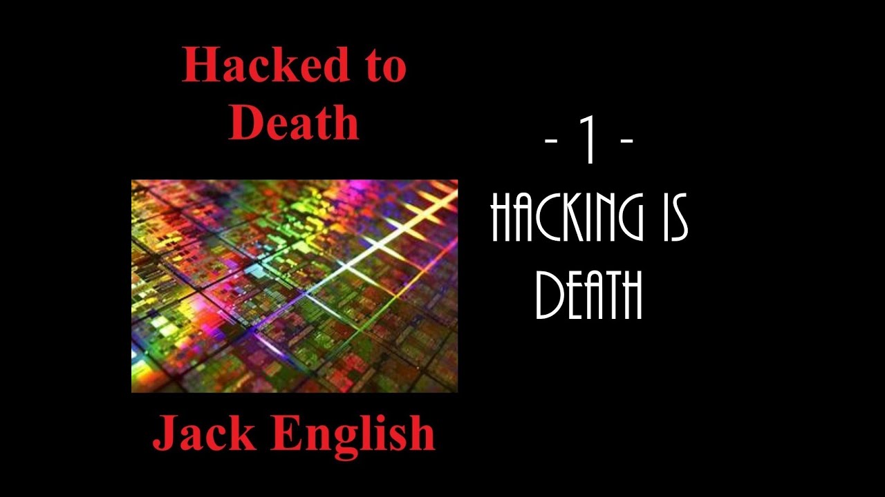 Hacked to Death 1 Hacking is Death