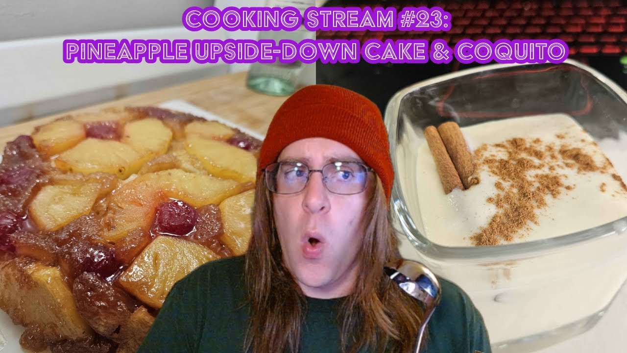Cooking Stream #23: Pineapple Upside-Down Cake & Coquito | KingOTheCask on #twitch