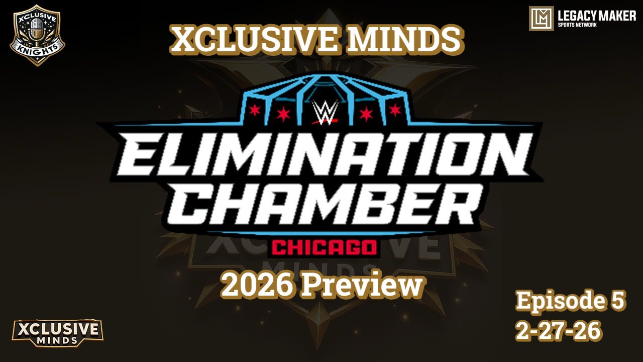 Elimination Chamber Preview: Xclusive Minds Episode 5 (2-27-26)