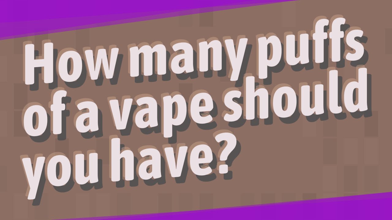 How many puffs of a vape should you have?