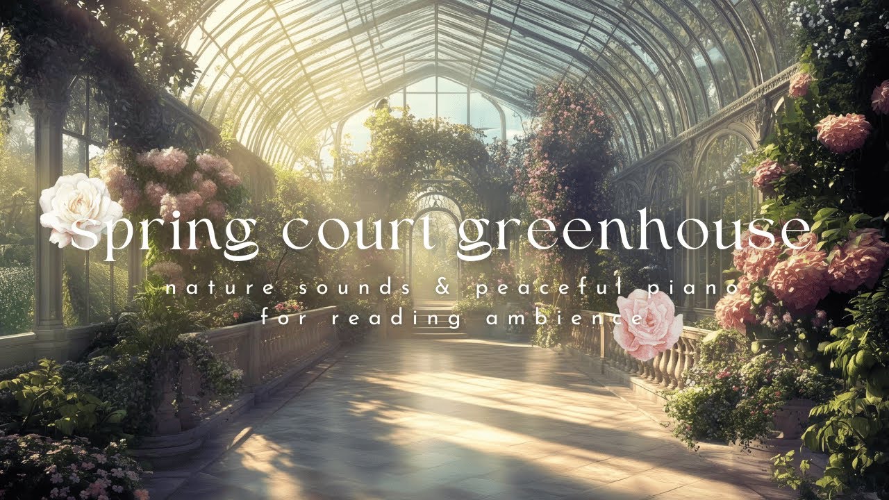spring court greenhouse | reading ambience | nature sounds & piano