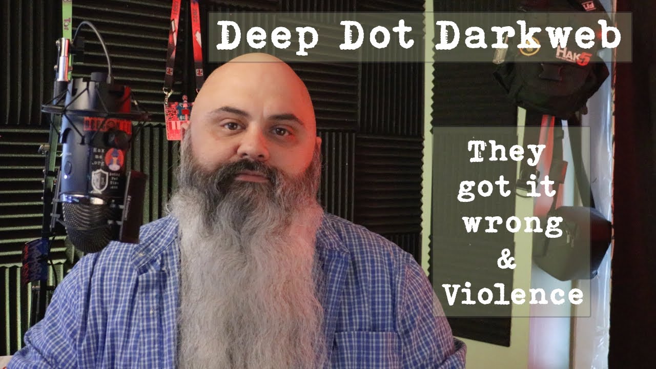 They got it wrong and violence  - Deep Dot Darknet