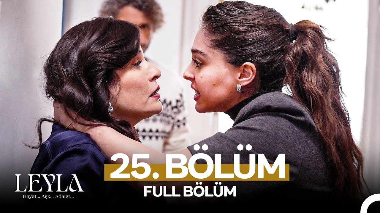Leyla: Hayat…Aşk…Adalet... 25. Bölüm