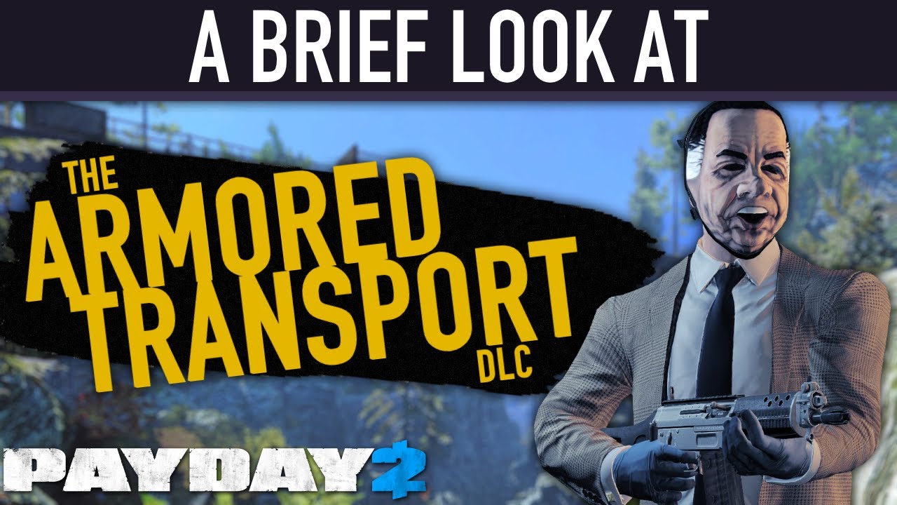A brief look at The Armored Transport DLC. [PAYDAY 2]
