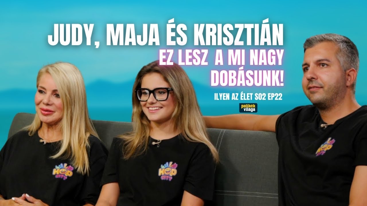 JUDY, MAJA ÉS KRISZTIÁN: EZ LESZ A MI NAGY DOBÁSUNK! | Ilyen az élet | Palikék Világa