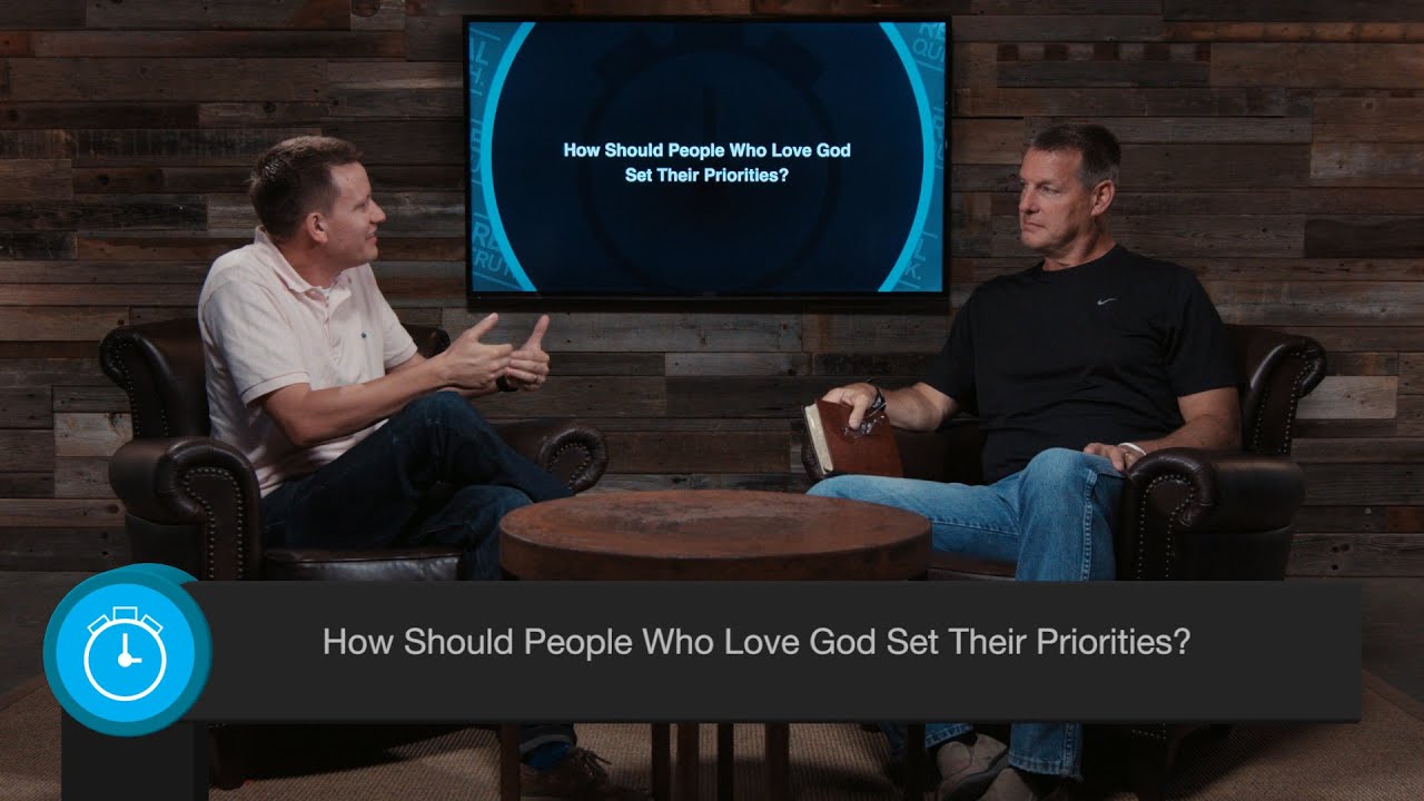 How Should People Who Love God Set Their Priorities?