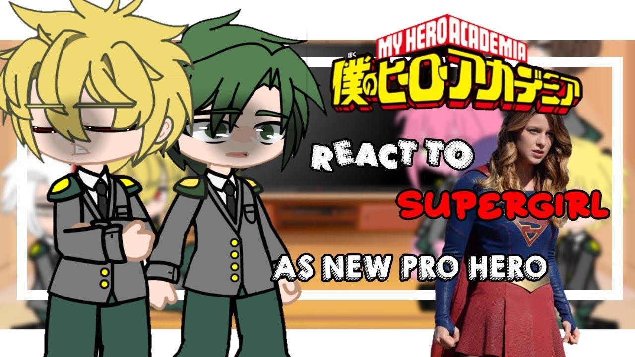 Bnha react to SuperGirl as new Pro Hero ||Not original|| [1/1] 🇧🇷🇹🇻