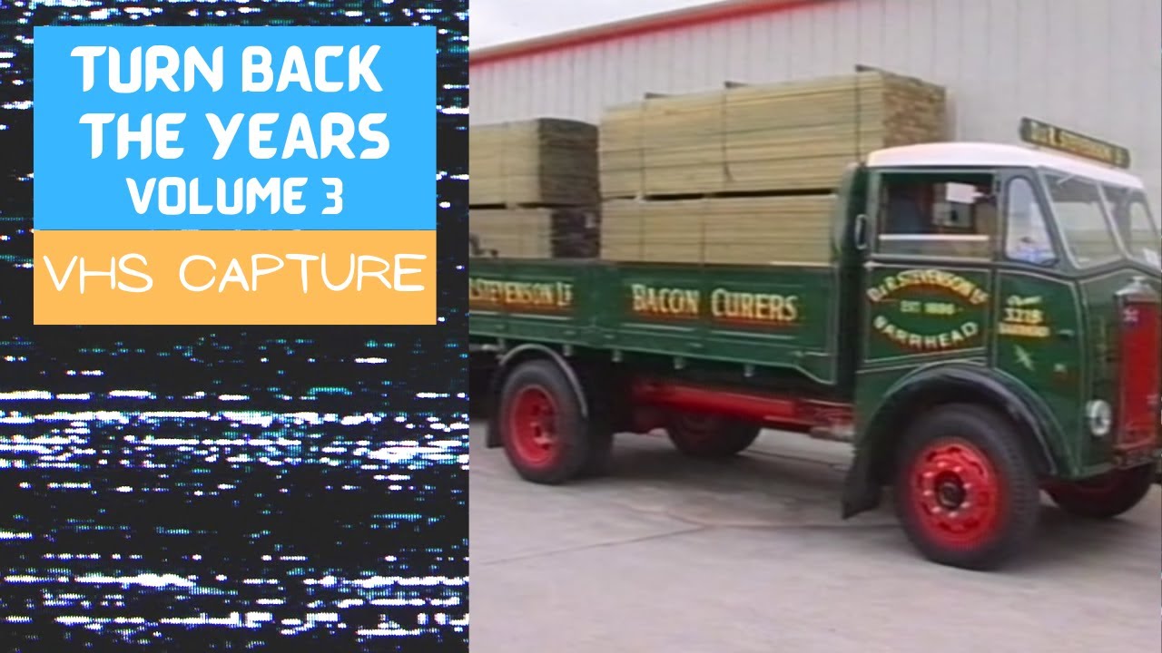 Turn Back the Years - Vintage Trucks Northern Ireland [VHS Capture]