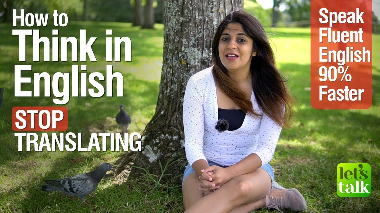 Learn how to think in English and STOP Translating | Speak fluent English 90% faster