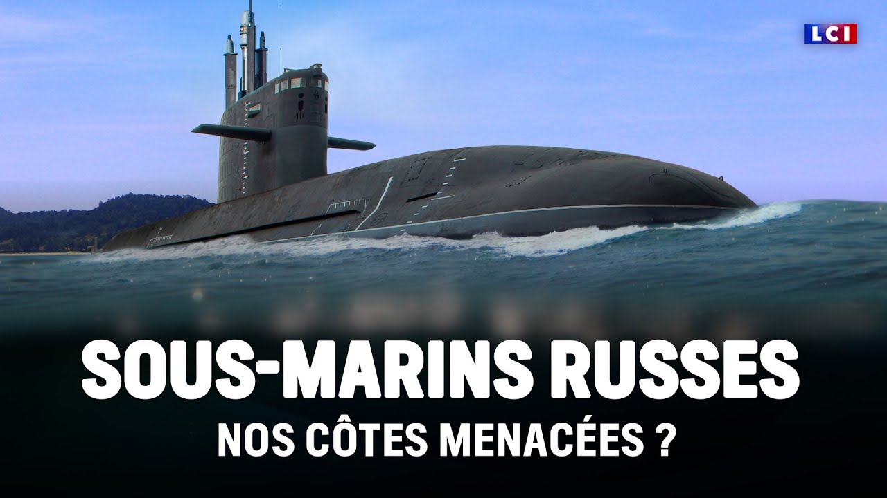 Sous-marins russes : nos côtes menacées ?｜LCI