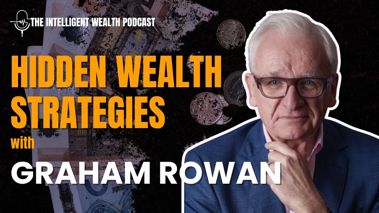Hidden Wealth Strategies: What Graham Rowan Knows That You Don&rsquo;t | Intelligent Wealth Podcast