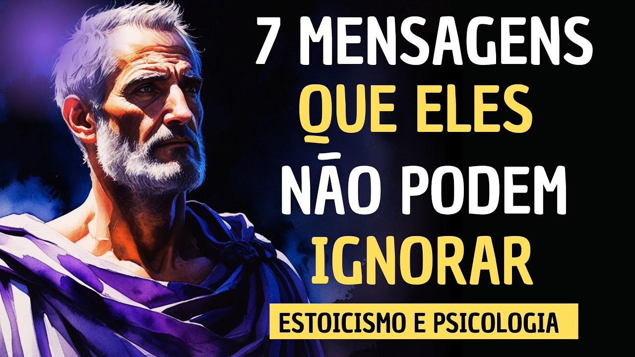 7 MENSAGENS QUE ELES NAO PODEM IGNORAR - ESTOICISMO