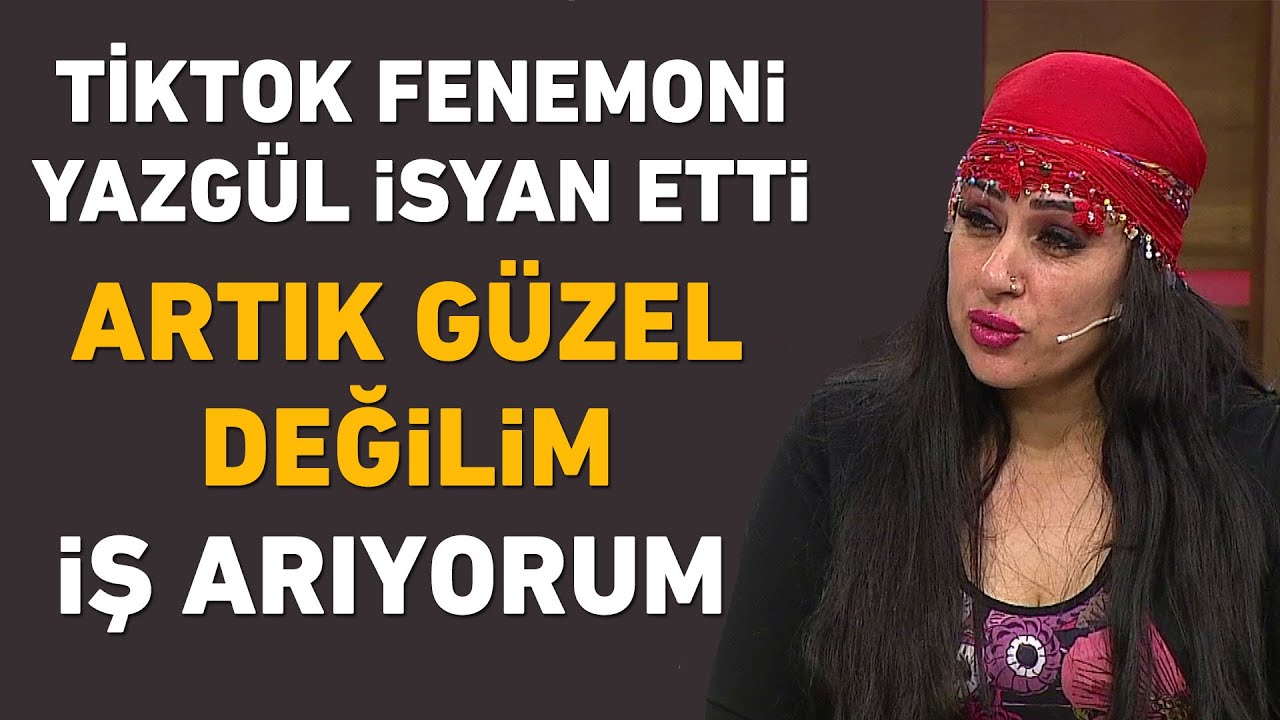 Tiktok fenomeni Yazgül isyan etti! Artık güzel değilim iş arıyorum