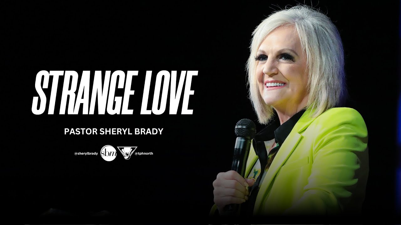 Strange Love | Pastor Sheryl Brady