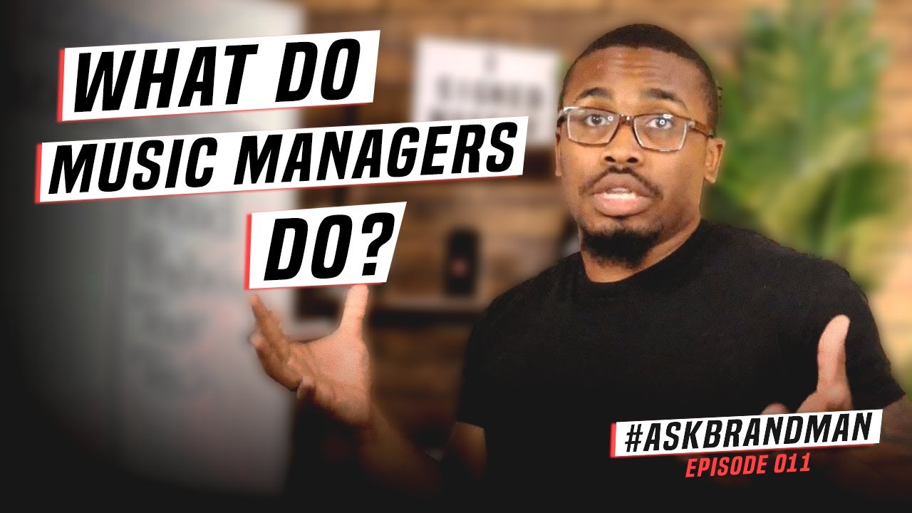 What is The Role of A Music Manager? | #AskBrandman 011