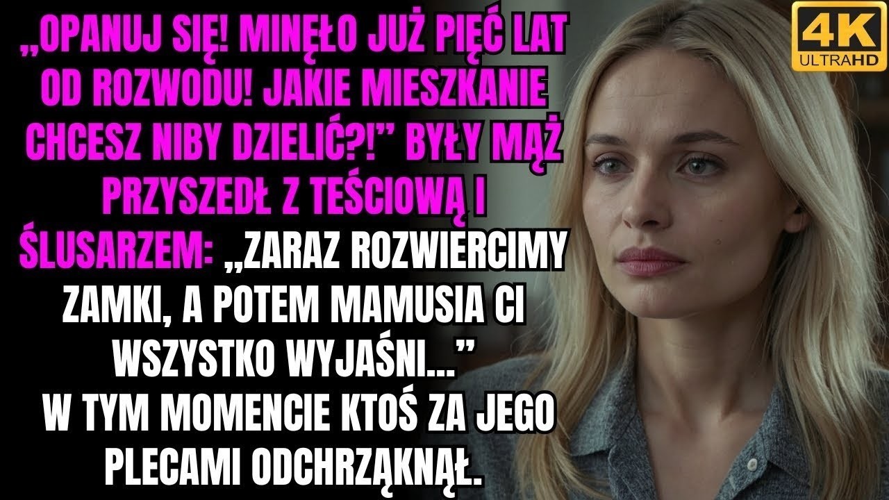 „Obudź się! Minęło już pięć lat od rozwodu! Jakie mieszkanie przyszedłeś dzielić !”