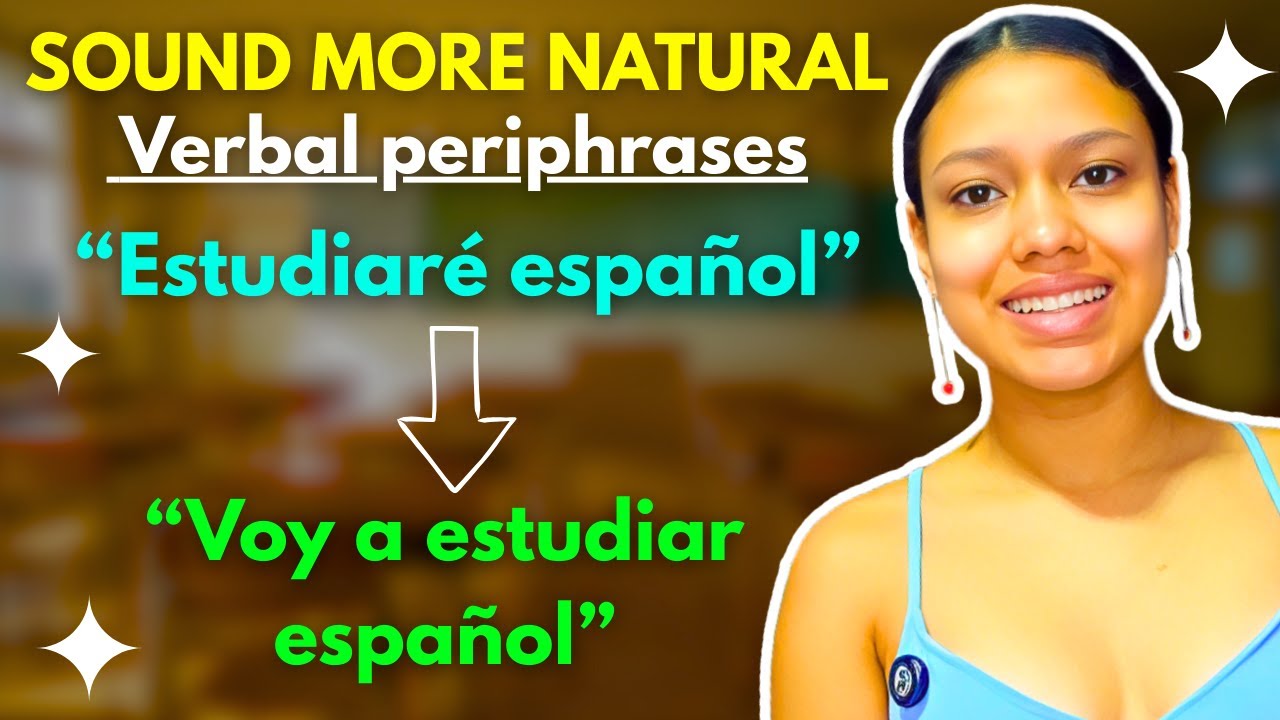 Spanish Verbal Periphrases EXPLAINED (Sound More Like a Native!)