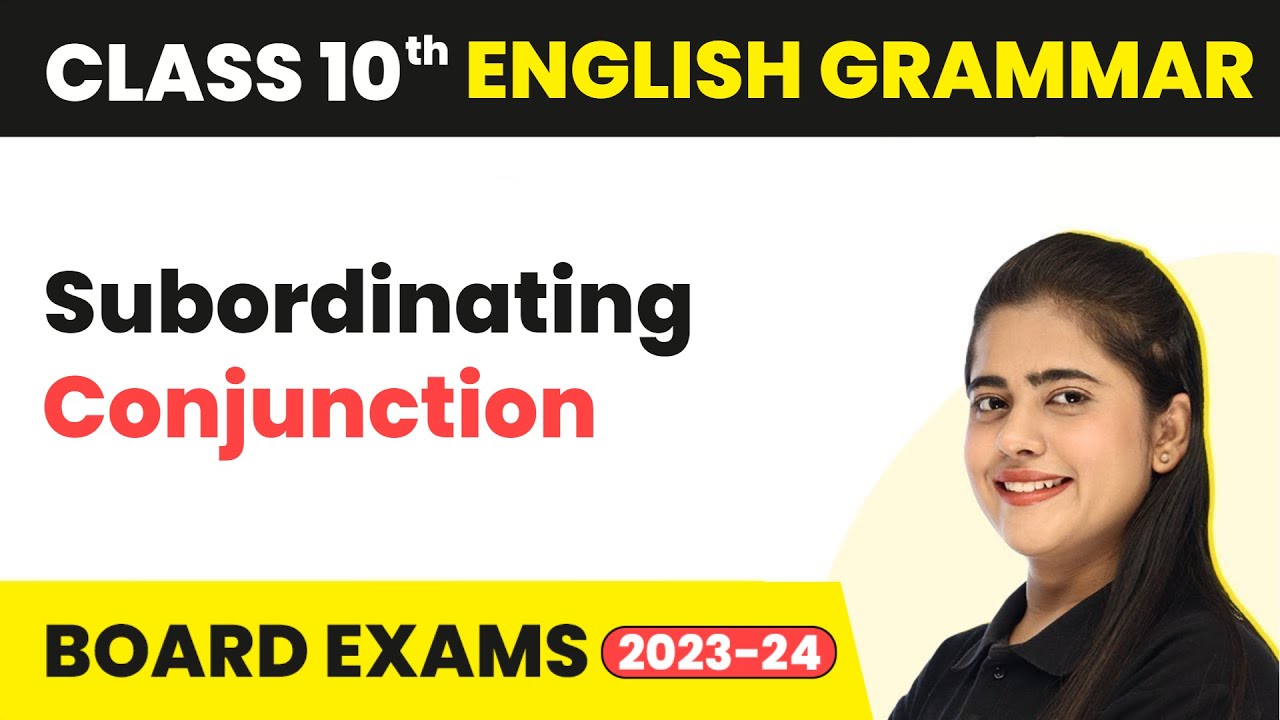 Subordinating Conjunction - Conjunction | Class 10 English Grammar 2022-23