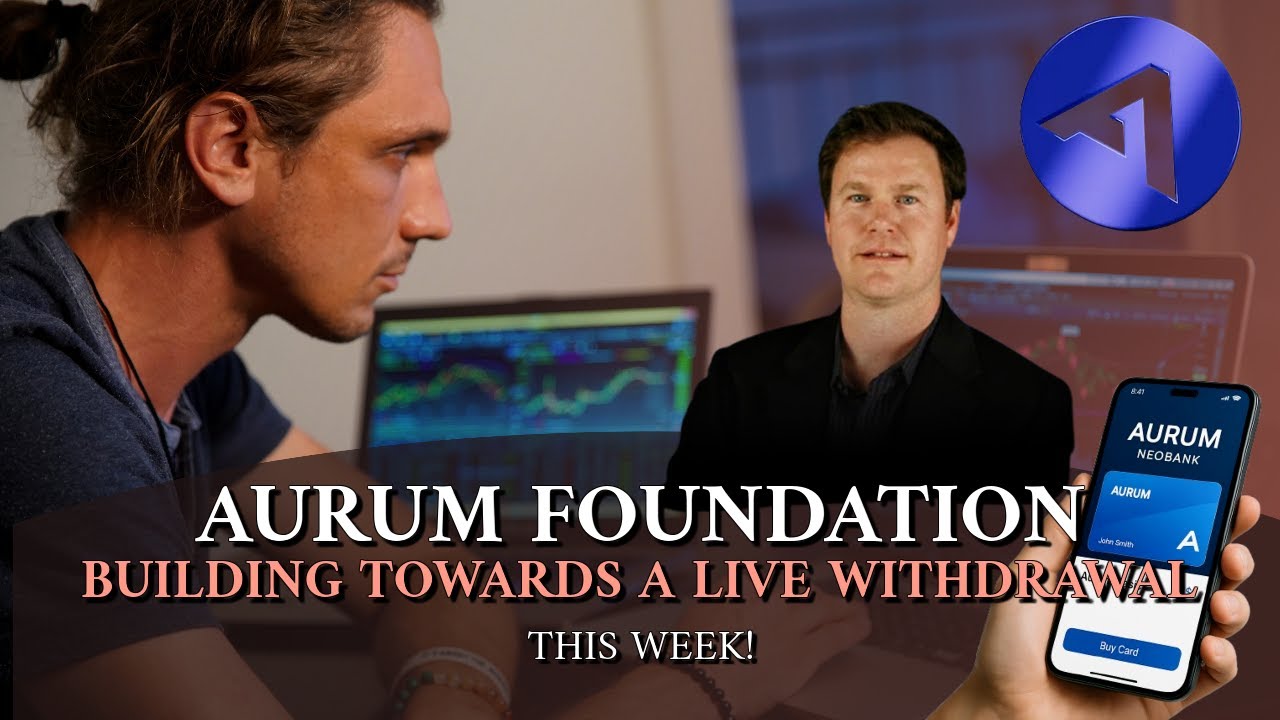 AURUM FOUNDATION *UPDATE* BUILDING TOWARDS A LIVE WITHDRAWAL THIS WEEK!