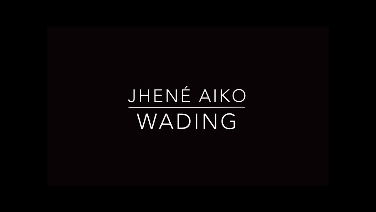 Jhené Aiko - Wading w/ Lyrics