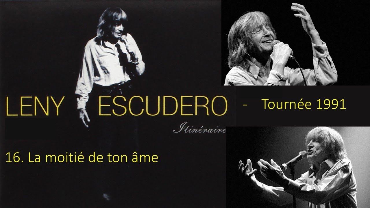 LENY ESCUDERO en concert  - Tournée 1991  - 16. La moitié de ton âme
