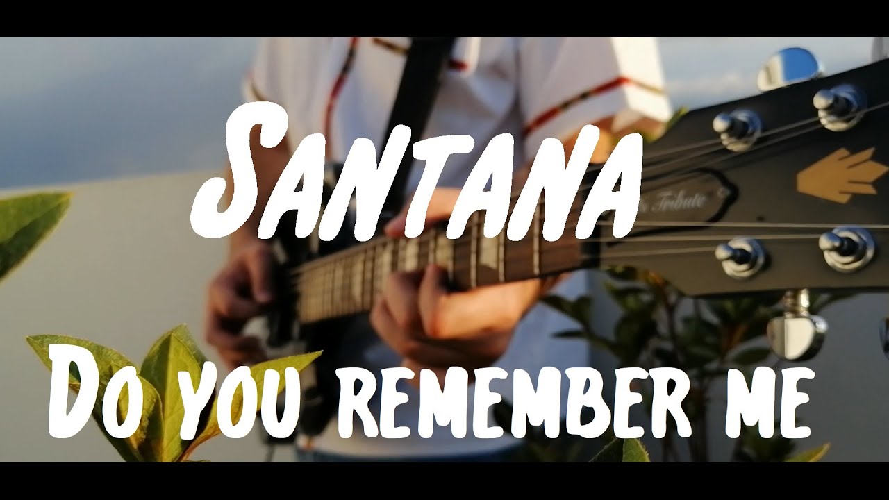 Santana - Do You Remember Me / Cover