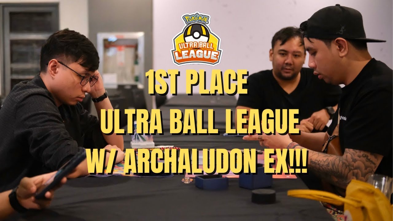 I WON 1st Place at Ultra Ball League Using ARCHALUDON EX!