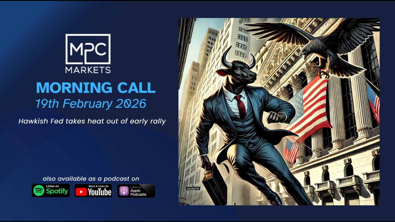 19th February 2026 – Hawkish Fed takes heat out of early rally